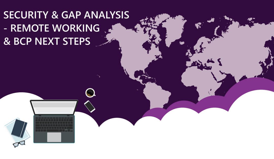 Security & Gap Analysis – Remote Working & BCP Next Steps