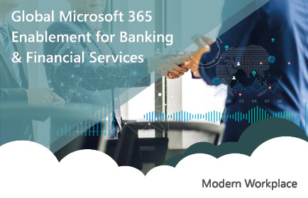 Banking and Financial Services: Global Microsoft 365 Enablement