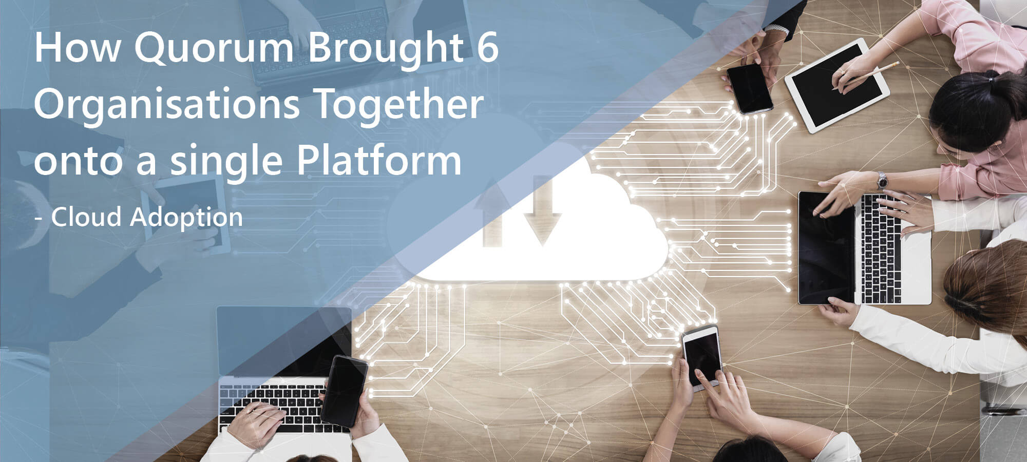 Bringing 6 Organisations onto a Single Platform
