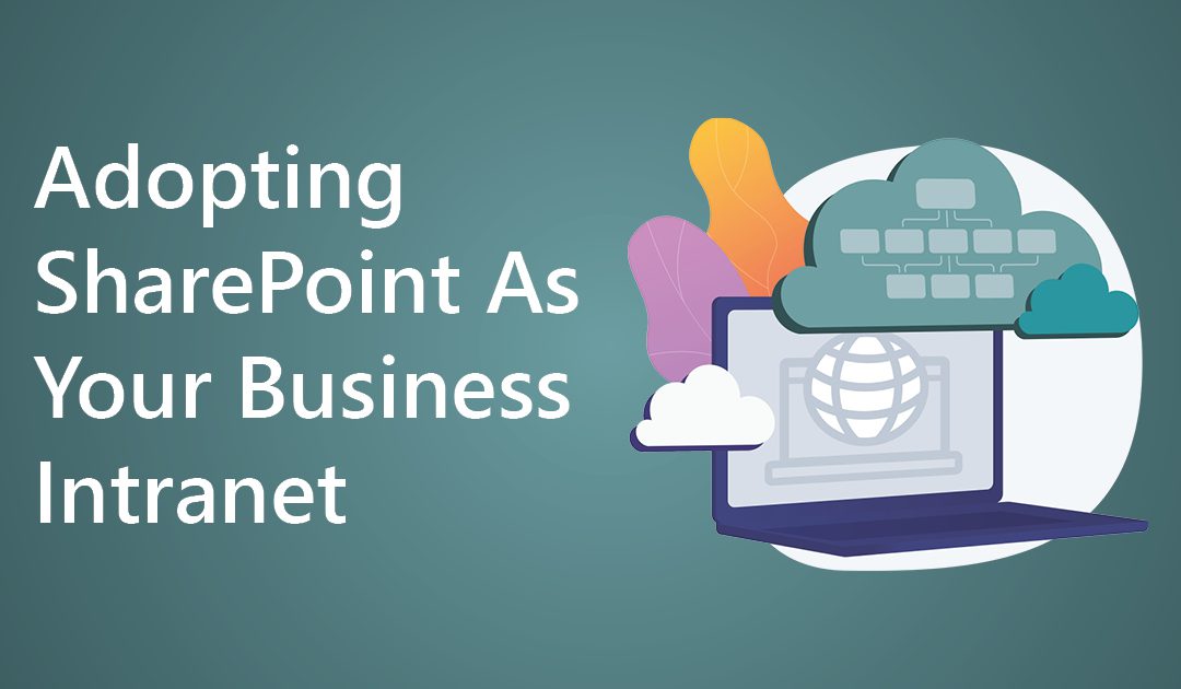 Adopting SharePoint As Your Business Intranet