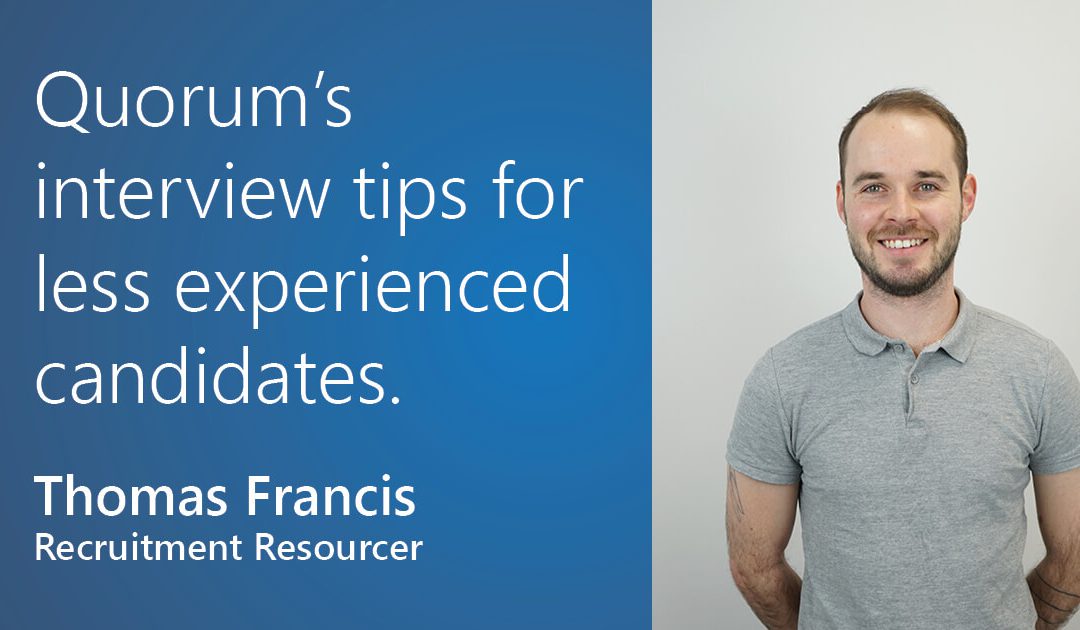 Quorum’s interview tips for less experienced candidates
