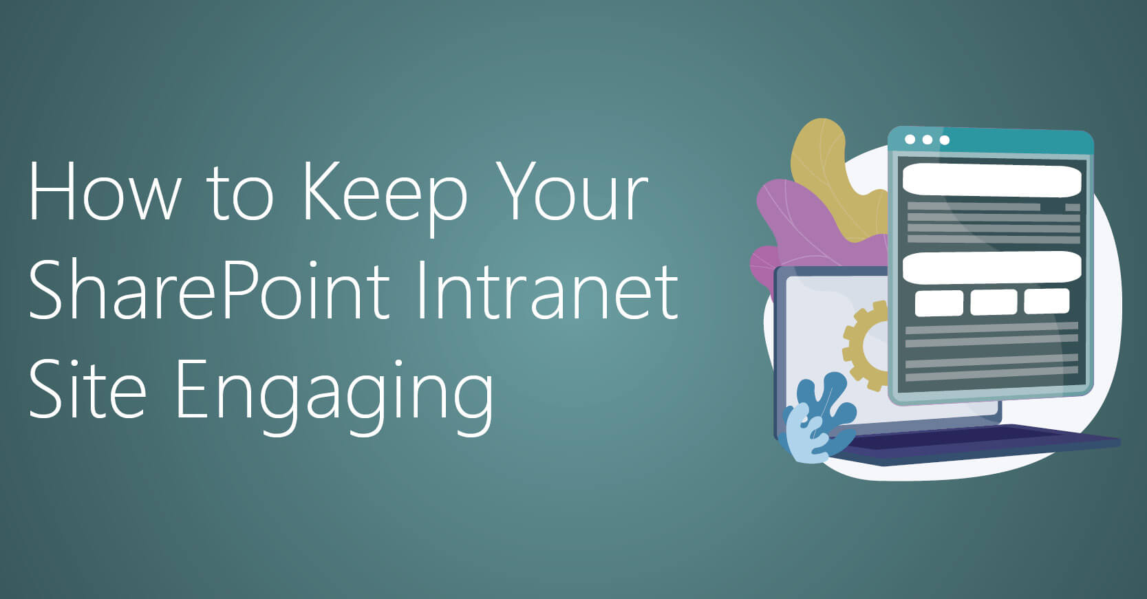How To Keep Your SharePoint Intranet Site Engaging Feature Image