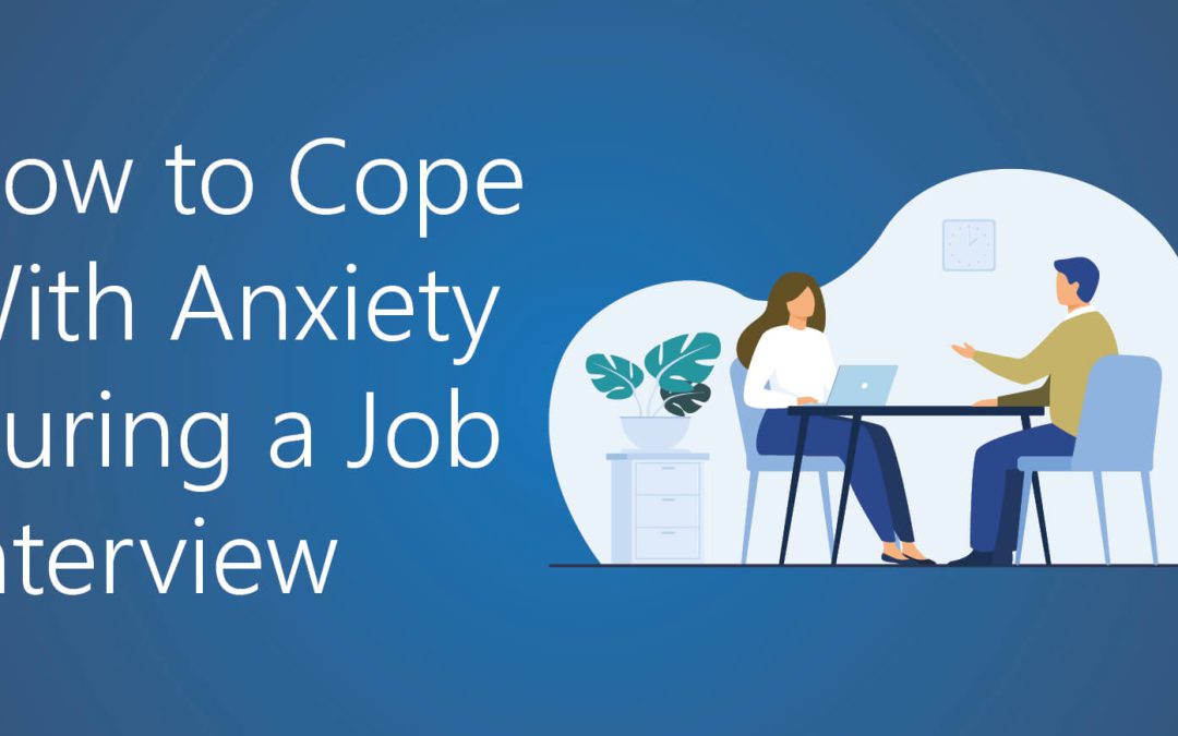 Tips on How to Cope With Anxiety During a Job Interview