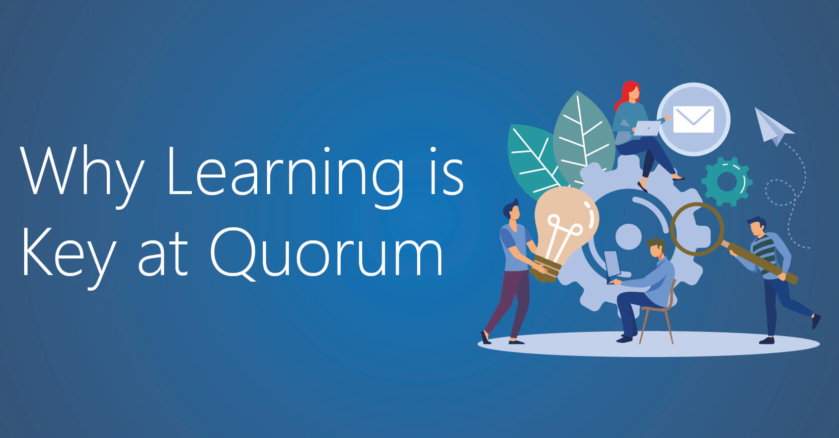 Why learning is key at Quorum Featured Image