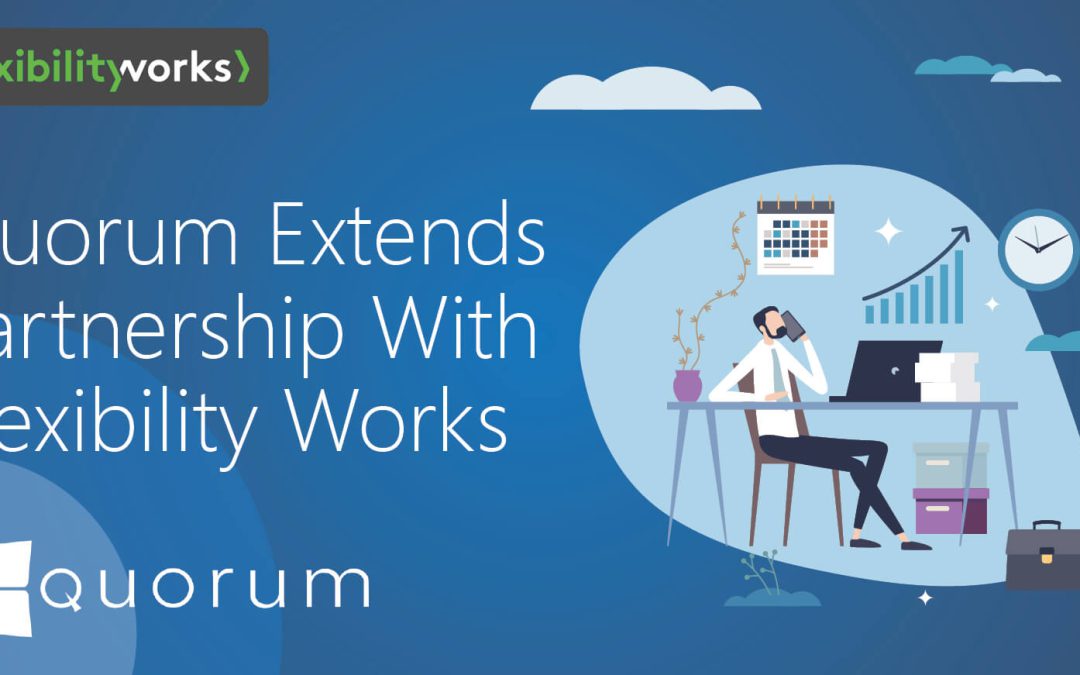 Quorum Extends Partnership With Flexibility Works
