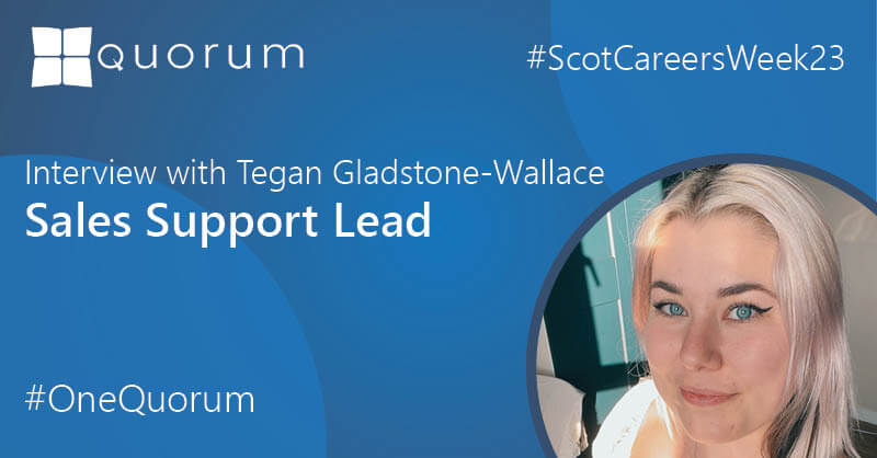 Scottish Careers Week 2023 – My Career Change with Tegan Gladstone-Wallace, Sales Support Lead.