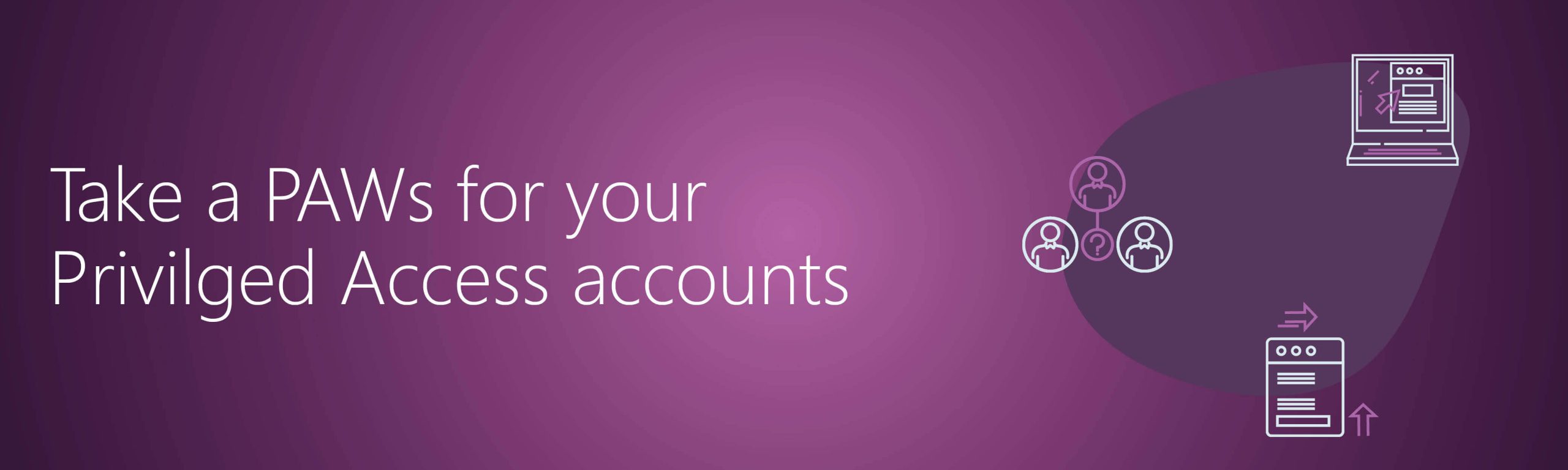 Take a PAWs for your Privileged Accounts website banner