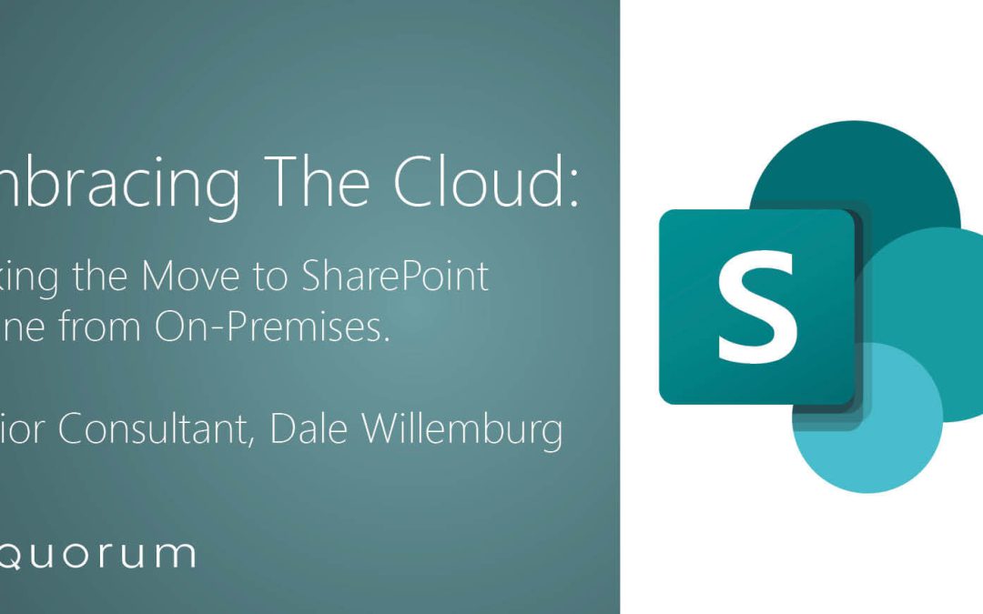 Embracing The Cloud: Migrating to SharePoint Online from On-Premises.