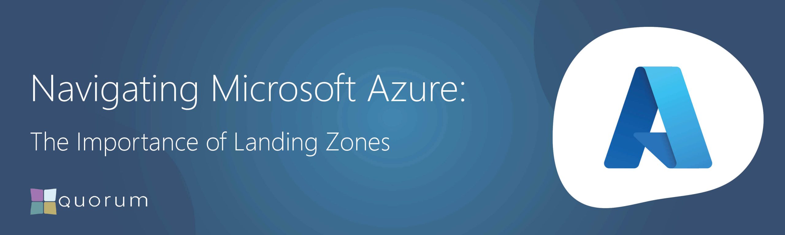 Navigating Azure - The Importance of Landing Zones Website Header